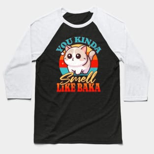 You Kinda Smell Like Baka Baseball T-Shirt